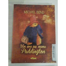 Un urs pe nume Paddington - Michael Bond ( noua,sigilata)